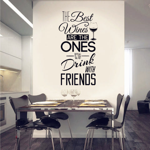 Kitchen Quotes Wall Decal " The Best Wines...With Friends " Vinyl Wall Sticker Dining Room , Kitchen Wall Art Mural Home Decor